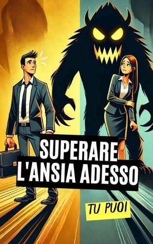 Superare l'ansia adesso: Tu puoi