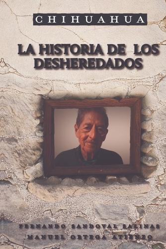 Chihuahua: La historia de los desheredados