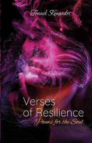 Verses of Resilience: Poems for the Soul: A Journey Through Strength, Hope, and Transformation