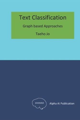 Text Classification: Graph based Approaches