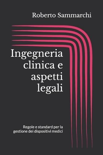 Ingegneria clinica e aspetti legali: Regole e standard per la gestione dei dispositivi medici