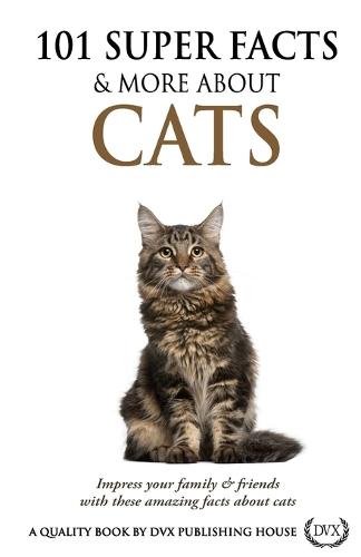 101 Super Facts & More About Cats