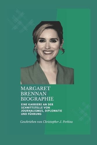 Margaret Brennan Biographie: Eine Karriere an der Schnittstelle von Journalismus, Diplomatie und Führung