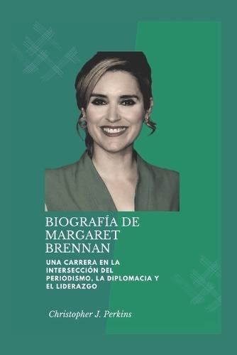 Biografía de Margaret Brennan: Una carrera en la intersección del periodismo, la diplomacia y el liderazgo
