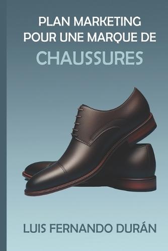 Plan Marketing Pour La Marque De Chaussures: Pour Hommes PEGADA Dans La Ville De Santa Cruz
