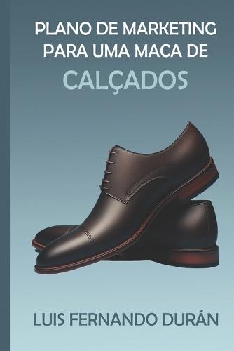 Plano de Marketing para a Marca de Calçados: Masculino ""PEGADA"" na Cidade de Santa Cruz