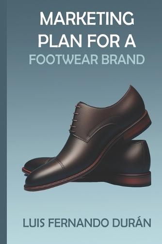 Marketing Plan for the Men's Footwear Brand: ""PEGADA"" in the City of Santa Cruz