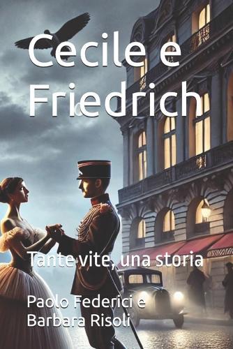 Cecile e Friedrich: Tante vite, una storia
