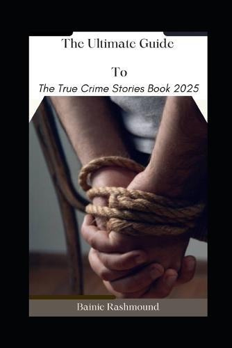 The Ultimate Guide To The True Crime Stories Book 2025
