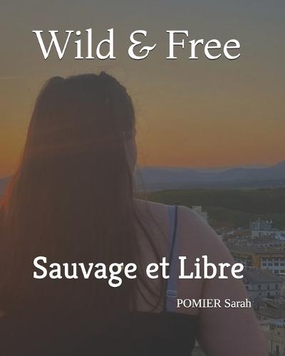 Wild & Free: Sauvage et Libre