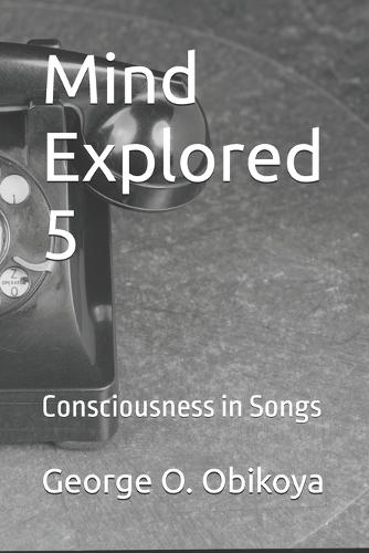 Mind Explored 5: Consciousness in Songs