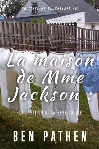La maison de Mme Jackson: La création d' un bébé adulte