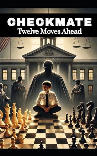 Checkmate: Twelve Moves Ahead