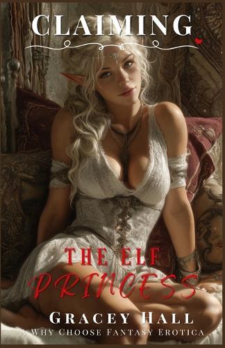 Claiming The Elf Princess: A Why Choose Fantasy Erotica