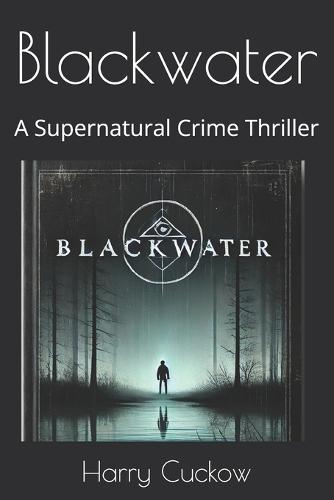Blackwater: A Supernatural Crime Thriller