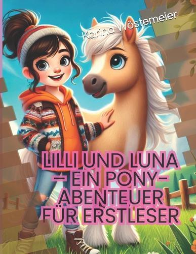Lilli und Luna - Mein erstes Pony-Abenteuer für Leseanfänger: Ein zauberhaftes Ponybuch für Kinder mit Erstlesetexten, Mitmach-Seiten und Rätseln
