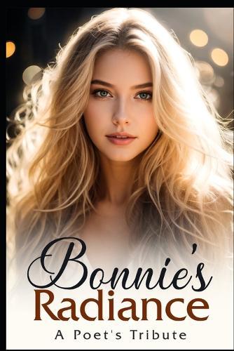 Bonnie's Radiance: A Poet's Tribute