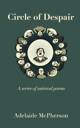 Circle of Despair: A series of satirical poems for all the common habits of people no one can stand