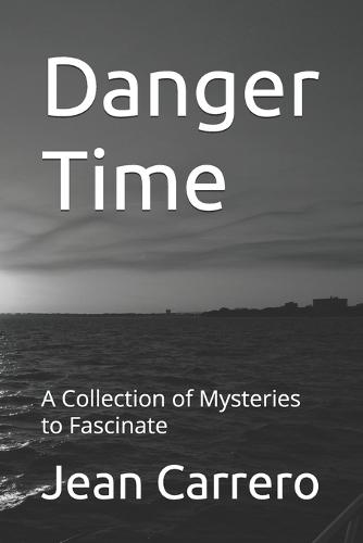 Danger Time: A Collection of Mysteries to Fascinate