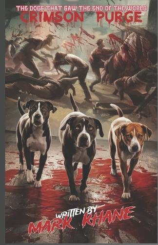 Crimson Purge: The Dogs That Saw the End of the World