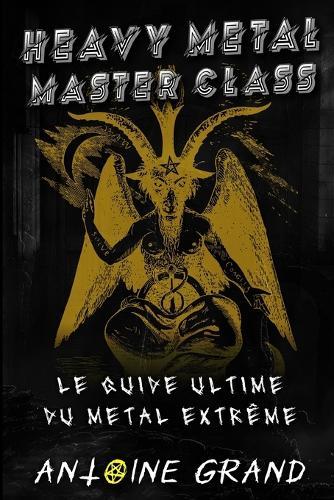 Heavy Metal Master Class: Le Guide Ultime du Metal Extrême