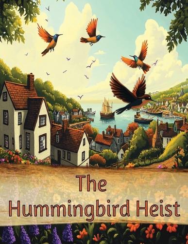 The Hummingbird Heist: A Family's Quest to Save the Whirr of Wings!