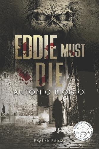 Eddie Must Die: In a new edition the first, legendary chapter of ""Andrew Briggs and Iron Maiden Trilogy"". Awarded 5-Star by Reader's Favorite USA