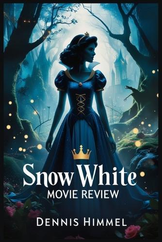 Snow White Movie Review: A Fresh Take on the Classic Fairy Tale with Empowered Characters and Modern Themes
