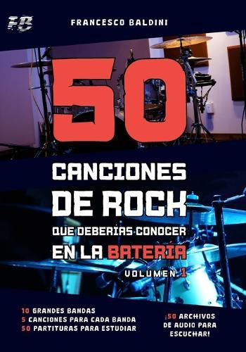 50 CANCIONES DE ROCK QUE DEBERÍAS CONOCER EN LA BATERÍA (Volumen 1): Spanish Edition