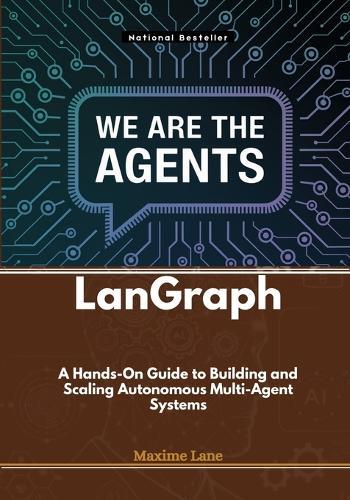 LanGraph: A Hands-On Guide to Building and Scaling Autonomous Multi-Agent Systems