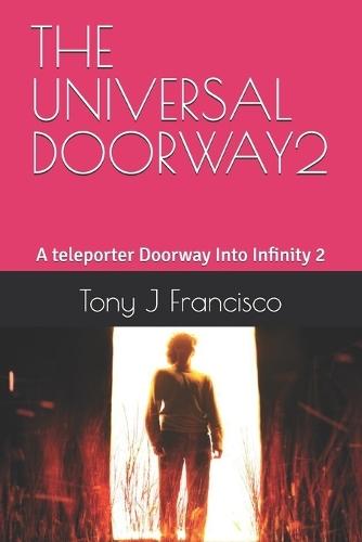 The Universal Doorway2: A teleporter Doorway Into Infinity 2