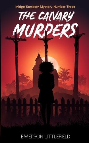The Calvary Murders: Midge Sumpter Mystery Number Three