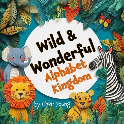 Wild & Wonderful Alphabet Kingdom: Animal Poems from A to Z