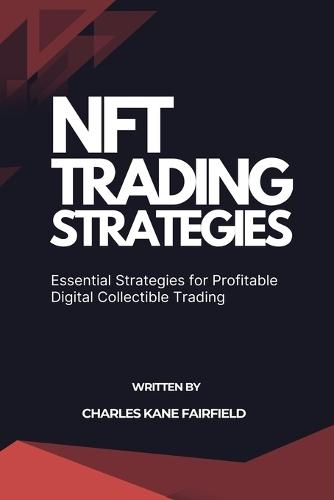 Nft Trading Strategies: Essential Strategies for Profitable Digital Collectible Trading