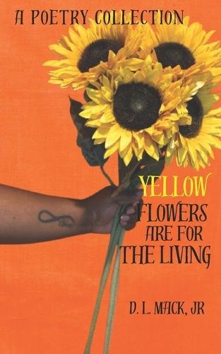 Yellow Flowers Are For The Living