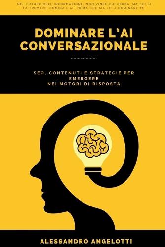 Dominare l'Ai Conversazionale: Seo, Contenuti E Strategie Per Emergere Nei Motori Di Risposta
