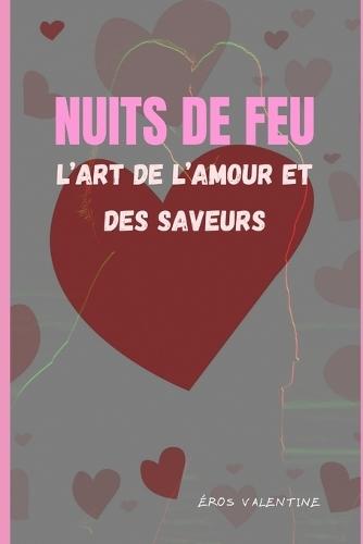 Nuits de Feu: L'Art de l'Amour et des Saveurs