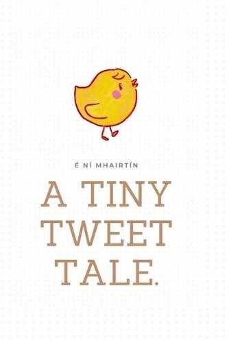 A Tiny Tweet Tale.