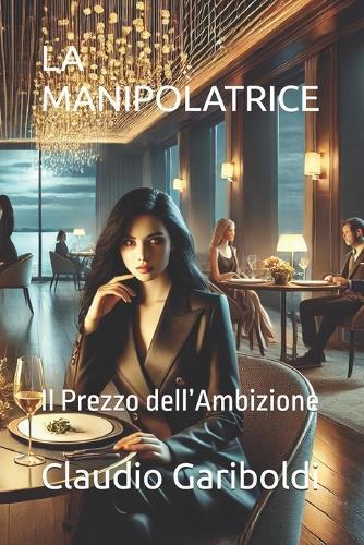 La Manipolatrice: Il Prezzo dell'Ambizione