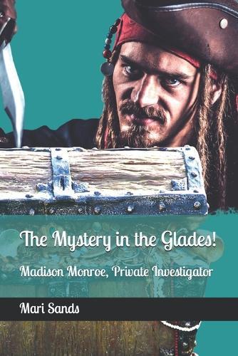 The Mystery in the Glades!: Madison Monroe, Private Investigator