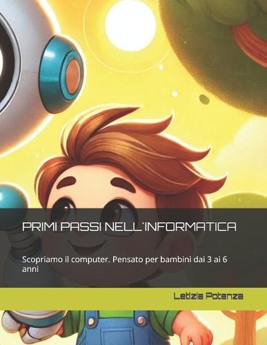 Primi Passi Nell'informatica: Scopriamo il computer. Pensato per bambini dai 3 ai 6 anni