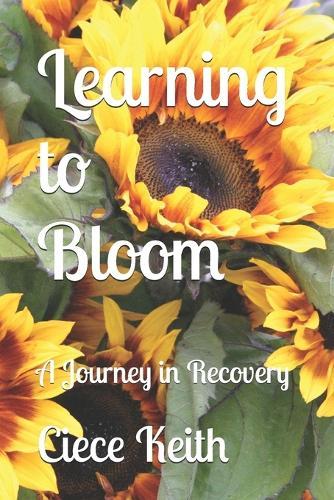Learning to Bloom: A Journey in Recovery