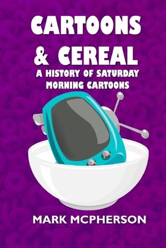 Cartoons and Cereal: A History of Saturday Morning Cartoons