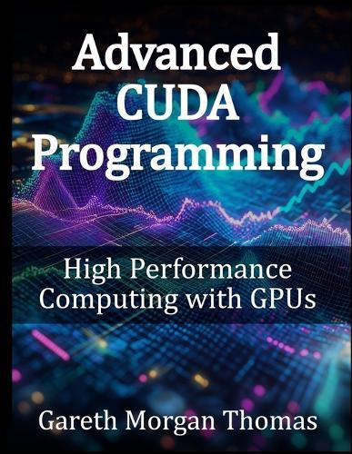 Advanced CUDA Programming: High Performance Computing with GPUs