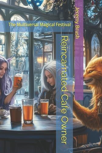 Reincarnated Cafe Owner: The Multiversal Magical Festival