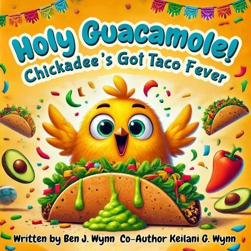 Holy Guacamole: Chickadee's Got Taco Fever