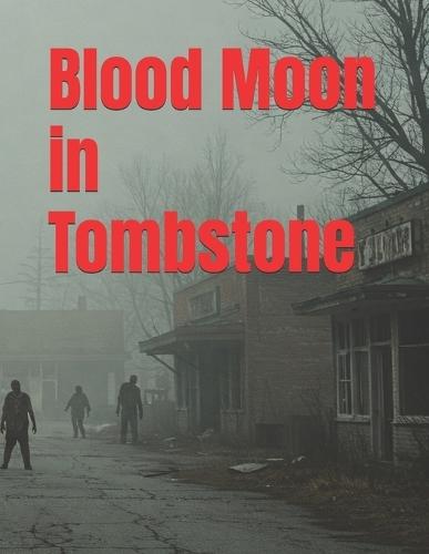 Blood Moon in Tombstone