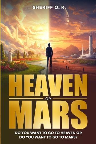Heaven or Mars: Do You Want to Go to Heaven or Do You Want to Go to Mars?