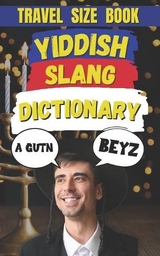 Yiddish Slang Words: 500 Yiddish Slang Words and Phrases to Make You Sound Like a Real Maven