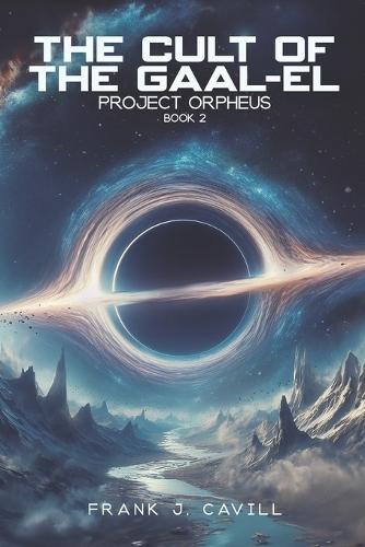 The Cult of the Gaal-El: (Project Orpheus, Book 2)